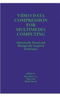 Video Data Compression for Multimedia Computing: Statistically Based and Biologically Inspired Techniques