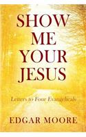 Show Me Your Jesus