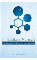 Think Like a Molecule