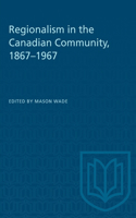 Regionalism in the Canadian Community, 1867-1967