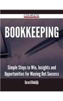 Bookkeeping - Simple Steps to Win, Insights and Opportunities for Maxing Out Success