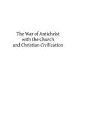 War of Antichrist with the Church and Christian Civilization