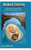 Broken Cisterns: Restoring the Living Waters of God's Truth Within Our Lives