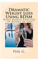 Dramatic Weight Loss Using BDSM - Huge Bonus Edition - 10 Books in One!