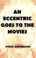 An Eccentric Goes to the Movies