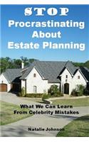 Stop Procrastinating About Estate Planning: What We Can Learn From Celebrity Mistakes