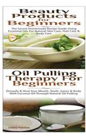 Beauty Products for Beginners & Oil Pulling Therapy For Beginners
