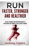 RUN FASTER, STRONGER And HEALTHIER