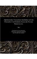 Alphabetisches Verzeichnis S�mtlicher Auf Der �bersichts-Und Derkehrs-Karte Der Provinz Hannover Etc.: (German)