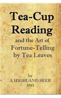 Tea-Cup Reading and the Art of Fortune Telling by Tea Leaves