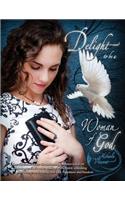 Delight to Be a Woman of God (MV best seller Bible study guide/devotion workbook on drawing near to God, acceptance, dating, loving well, armor of God, spiritual warfare, battlefield of the mind, Jesus calling, overcoming fear, depression, strongho