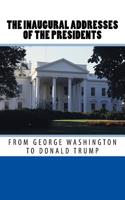 The Inaugural Addresses of the Presidents from George Washington to Donald Trump