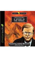 Dietrich Bonhoeffer: A Spoke in the Wheel: A Spoke in the Wheel