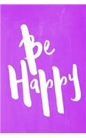 Chalkboard Pastel Journal - Be Series - Be Happy (Purple): 100 page 6" x 9" Ruled Notebook: Inspirational Journal, Blank Notebook, Blank Journal, Lined Notebook, Blank Diary