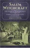 Salem Witchcraft: Comprising More Wonders of the Invisible World. Collected by Robert Calef; And Wonders of the Invisible World, By Cotton Mather; Together With Notes