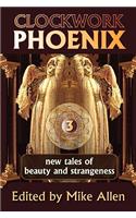 Clockwork Phoenix 3: New Tales of Beauty and Strangeness