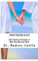 Joined Together in Love: Fifty Timeless Principles to Make Your Marriage Work