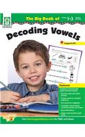 The Big Book of Decoding Vowels, Grades 1 - 3