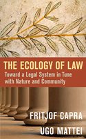 The Ecology of Law : Toward a Legal System in Tune with Nature and Community