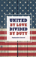 United By Love Divided By Duty: Soldier Military Pages, For Writing, With Prompts, Deployed Memories, Write Ideas, Thoughts & Feelings, Lined Notes, Gift, Notebook