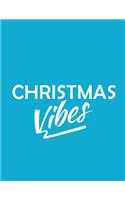Christmas Vibes Notebook: Journal ( Paperback, Blue Cover), Nice idea for Christmas Gift, Gag gift for new year, write your ideas, thoughts, planning of new year, quotes, dia