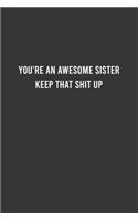 You're an Awesome Sister - Funny Notebook, Funny Gift For Sister, Sister Birthday Gift, Sister Appreciation/Thank You Gift