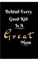 Behind Every Good Kid Is A Great Mom