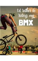 I'd rather be riding my BMX