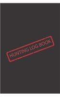 Hunting Log Book: Blank hunter journal & logbook to record & keep track of your wild game & outdoor hunt of deer elk buck moose bear duck birds fox hog rabbit hare tu