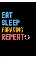 Eat, Sleep, Foraging, Repeat Notebook - Foraging Funny Gift