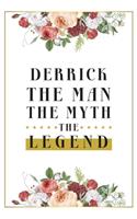Derrick The Man The Myth The Legend: Lined Notebook / Journal Gift, 120 Pages, 6x9, Matte Finish, Soft Cover