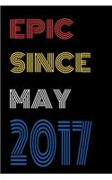 Epic Since May 2017 Notebook Birthday Gift For Women/Men/Boss/Coworkers/Colleagues/Students/Friends.