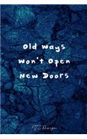 Old Ways Won't Open New Doors: Inspirational Quotes for Bravery and Determination Blank Lined Notebook Journal Pocket Size To Write in Navy Blue Marble Matte Cover Sizes 6 X 9 Inc