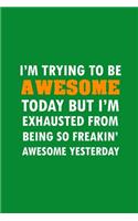 I'm Trying To Be Awesome Today