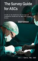 The Survey Guide for ASCs - A Guide to the CMS Conditions for Coverage & Interpretive Guidelines for Ambulatory Surgery Centers - 2020 Edition