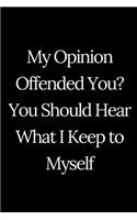 My Opinion Offended You? You Should Hear What I Keep to Myself
