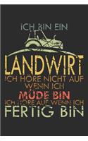 Ich bin Landwirt - Ich höre nicht auf wenn ich müde bin - Ich höre auf wenn ich fertig bin