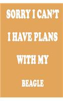 Sorry I Can't I Have Plans with My Beagle Journal
