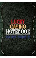 Lucky Casino Notebook Do Not Touch
