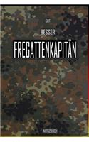 Gut - Besser - Fregattenkapitän Notizbuch: Perfekt für Soldaten mit dem Dienstgrad: Gut - Besser - Fregattenkapitän Notizbuch. 120 freie Seiten für deine Notizen. Eignet sich als Geschenk, No