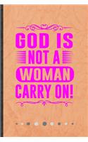 God Is Not a Woman Carry on