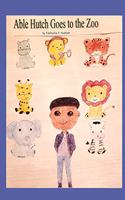 Able Hutch Goes to the Zoo: (Able Hutch)