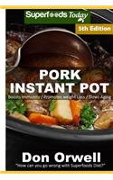Pork Instant Pot: 40 Pork Instant Pot Recipes full of Antioxidants and Phytochemicals(5 Pork Instant Pot)
