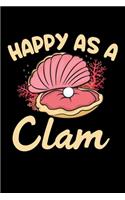 Happy As A Clam: "A Journal, Notepad, or Diary to write down your thoughts. - 120 Page - 6x9 - College Ruled Journal - Writing Book, Personal Writing Space, Doodle, 