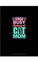 Kinda Busy Being A Cat Mom: Composition Notebook: Wide Ruled(1796 Composition Notebook: Wide Ruled)