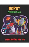 Robot Coloring Book Thanksgiving Day 2019: Robot For Kids Coloring Book: Perfect to learn and Fun Ages 2-4, 4-8, Boys and Girls