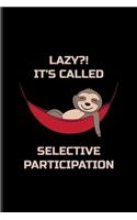 Lazy It's Called Selective Participation