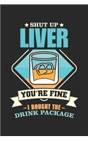 Shut Up Liver Your Fine