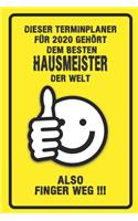 Dieser Terminplaner für 2020 gehört dem besten Hausmeister der Welt - also Finger Weg !!!: Organizer für das Jahr 2020 mit lustigem Spruch - Geschenk für Arbeitskollegen Freunde und Familie - Monatsplaner, Wochenplaner von Januar bis Dezem