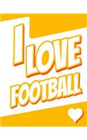 I Love Football: Journal, Notebook, Diary, 105 Lined Pages, Birthday, Christmas, Friendship Gifts for Girls and Boys, Teens, Women or Men, 8 1/2" x 11"